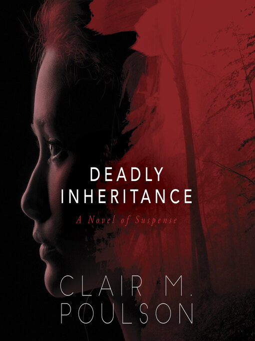Title details for Deadly Inheritance                                        by Clair M. Poulson - Available